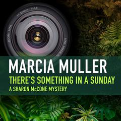 There’s Something in a Sunday Audiobook, by Marcia Muller