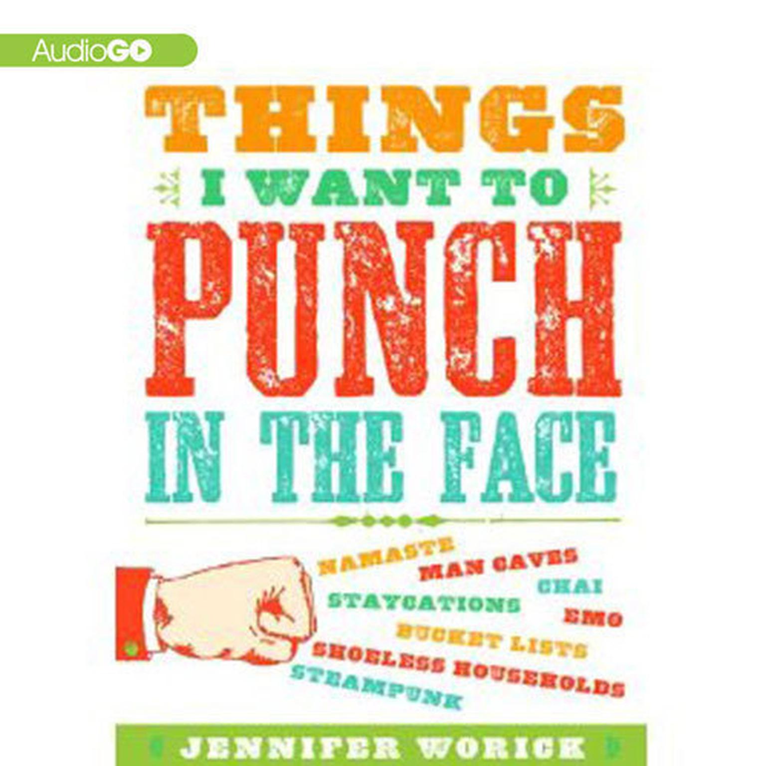 Things I Want to Punch in the Face Audiobook, by Jennifer Worick