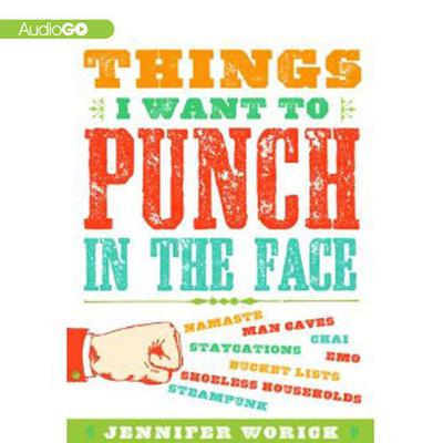 Things I Want to Punch in the Face Audiobook, by 