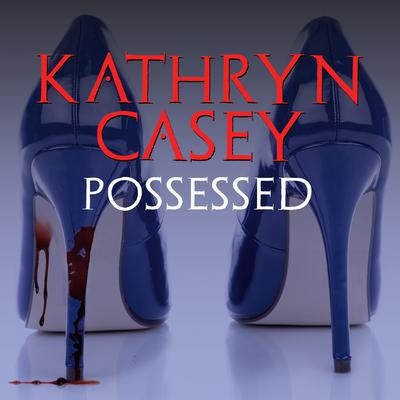 Possessed: The Infamous Texas Stiletto Murder Audiobook, by Kathryn Casey