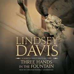 Three Hands in the Fountain: A Marcus Didius Falco Mystery Audiobook, by Lindsey Davis