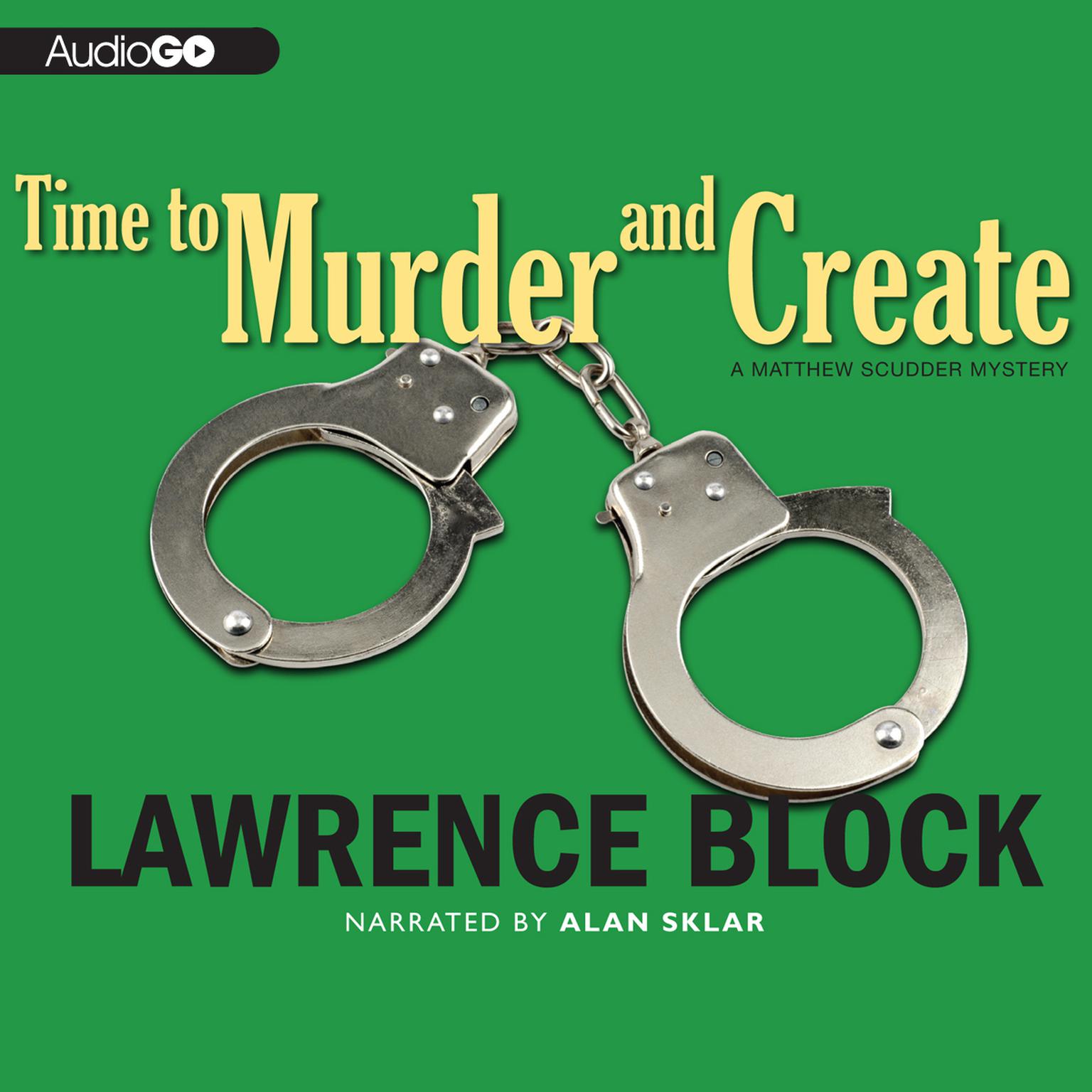 Time to Murder and Create: A Matthew Scudder Novel Audiobook, by Lawrence Block