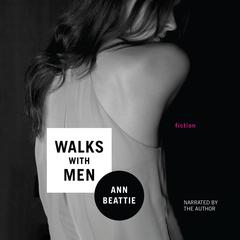 Walks with Men Audiobook, by Ann Beattie