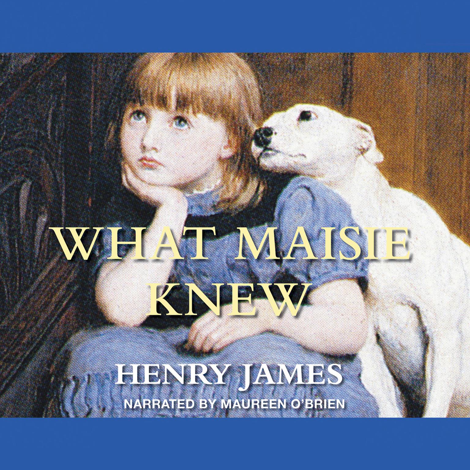 What Maisie Knew Audiobook, by Henry James