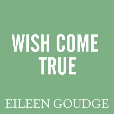 Wish Come True Audiobook, by Eileen Goudge