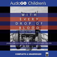 With Every Drop of Blood Audiobook, by James Lincoln Collier, Christopher Collier