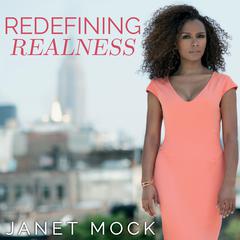 Redefining Realness: My Path to Womanhood, Identity, Love & So Much More Audiobook, by Janet Mock