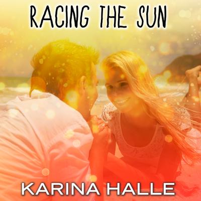 Racing the Sun Audiobook, by Karina Halle