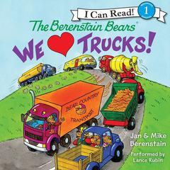 The Berenstain Bears: We Love Trucks! Audiobook, by 