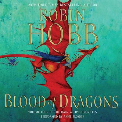 Blood of Dragons: Volume Four of the Rain Wilds Chronicles Audiobook, by 