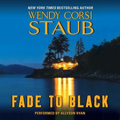 Fade to Black Audiobook, by Wendy Corsi Staub