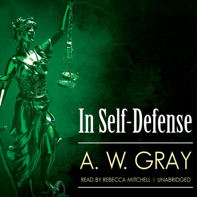 In Self-Defense Audiobook, by A. W. Gray