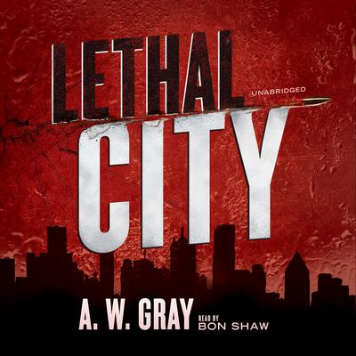 Lethal City Audiobook, by A. W. Gray