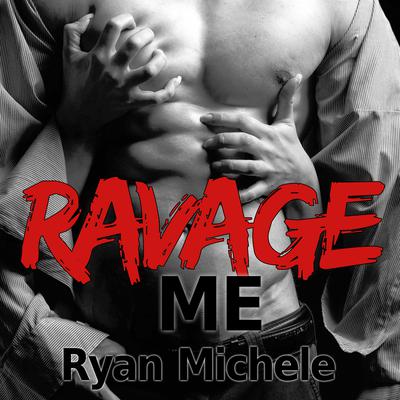 Ravage Me Audiobook, by Ryan Michele