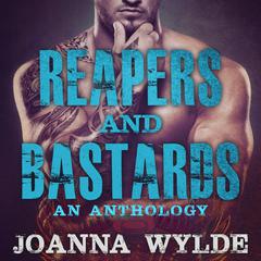 Reapers and Bastards: A Reapers MC Anthology Audiobook, by Joanna Wylde