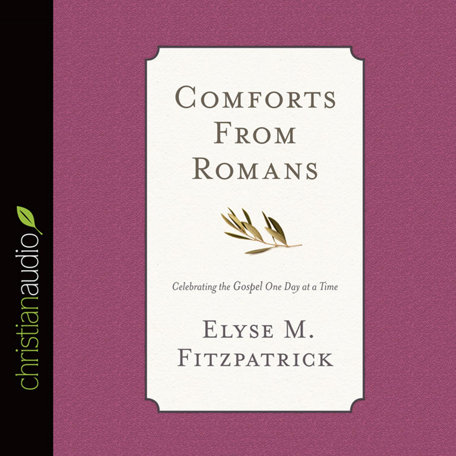 Comforts from Romans: Celebrating the Gospel One Day at a Time Audiobook, by Elyse M. Fitzpatrick