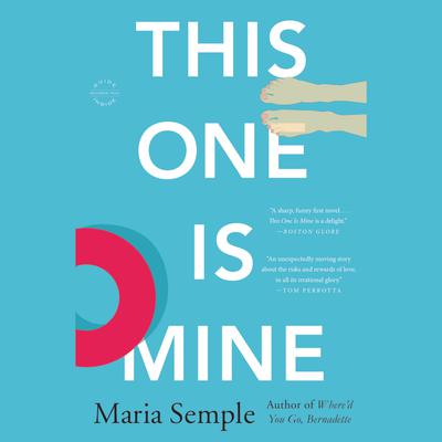 This One Is Mine: A Novel Audiobook, by Maria Semple