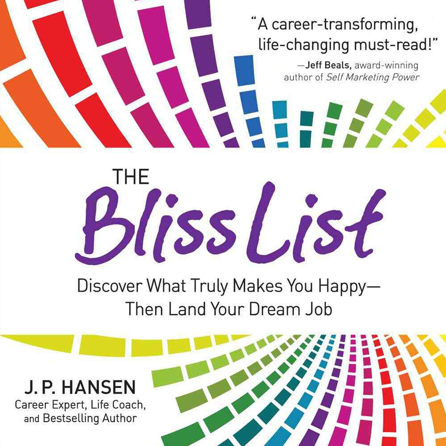 The Bliss List: Discover What Truly Makes You Happy--Then Land Your Dream Job Audiobook, by J. P. Hansen