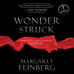 Wonderstruck: Awaken to the Nearness of God Audiobook, by Margaret Feinberg