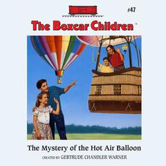 The Mystery of the Hot Air Balloon Audiobook, by Gertrude Chandler Warner