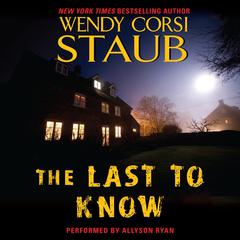 The Last to Know Audiobook, by Wendy Corsi Staub