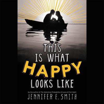 This Is What Happy Looks Like: Booktrack Edition Audiobook, by Jennifer E. Smith
