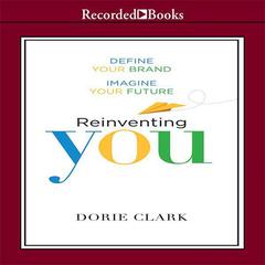 Reinventing You: Define Your Brand, Imagine Your Future Audiobook, by Dorie Clark