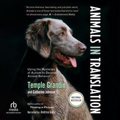Animals in Translation: Using the Mysteries of Autism to Decode Animal Behavior Audiobook, by Temple Grandin
