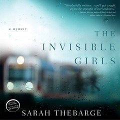 The Invisible Girls: A Memoir Audiobook, by Sarah Thebarge