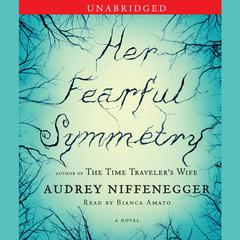 Her Fearful Symmetry: A Novel Audiobook, by Audrey Niffenegger