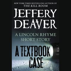 A TEXTBOOK CASE: A Lincoln Rhyme Story Audiobook, by Jeffery Deaver