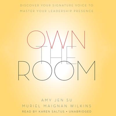 Own The Room: Discover Your Signature Voice to Master Your Leadership Presence Audiobook, by Amy Jen Su