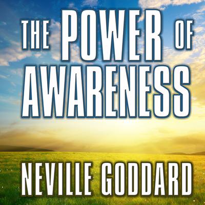 The Power of Awareness Audiobook, by Neville Goddard
