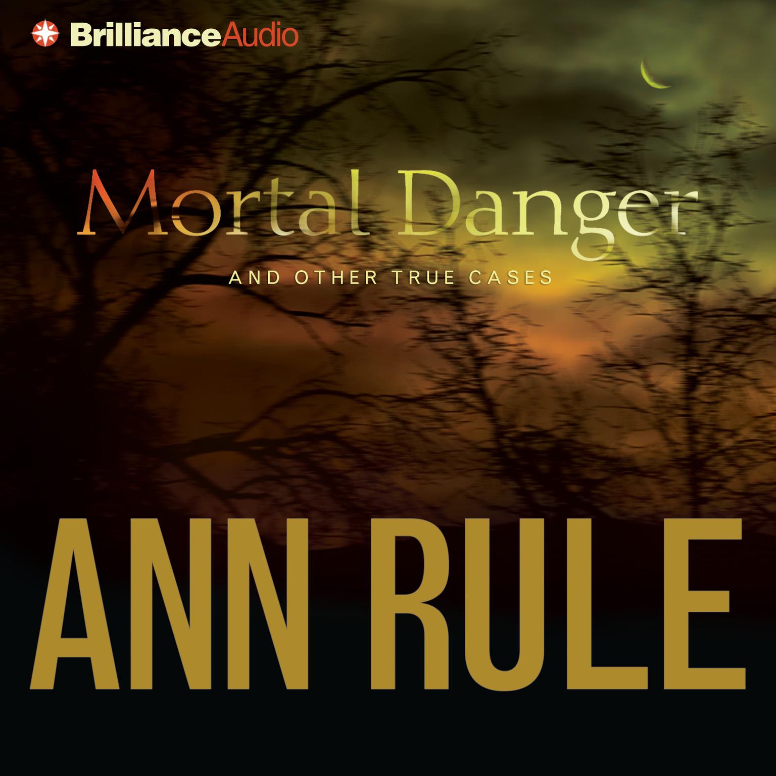 Mortal Danger (Abridged): And Other True Cases Audiobook, by Ann Rule
