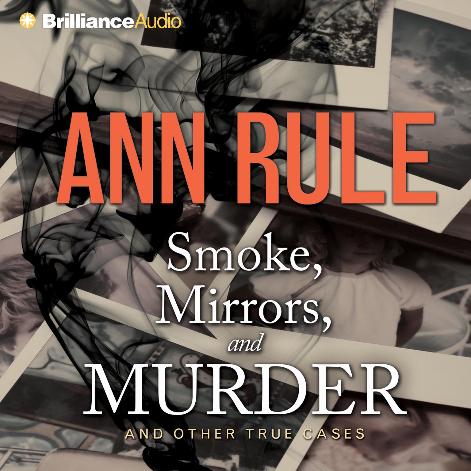 Smoke, Mirrors, and Murder (Abridged): And Other True Cases Audiobook, by Ann Rule