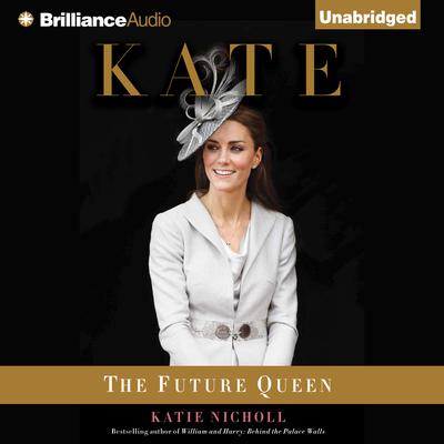 Kate: The Future Queen Audiobook, by Katie Nicholl