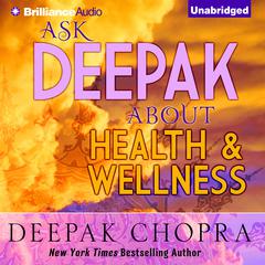Ask Deepak about Health and Wellness Audiobook, by Deepak Chopra