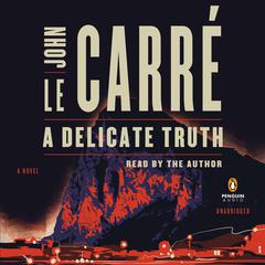 A Delicate Truth: A Novel Audiobook, by John le Carré
