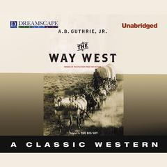 The Way West Audiobook, by A. B. Guthrie