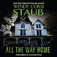 All the Way Home Audiobook, by Wendy Corsi Staub