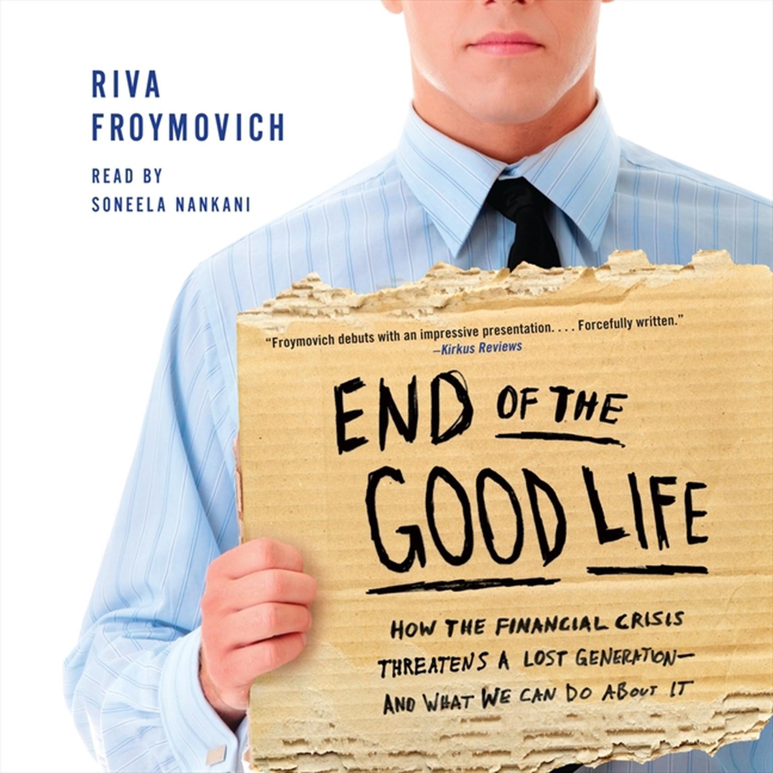 End of The Good Life: How the Financial Crisis Threatens a Lost Generation--and What We Can Do About It Audiobook, by Riva Froymovich