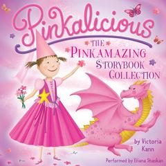 Pinkalicious: The Pinkamazing Storybook Collection: The Pinkamazing Storybook Collection Audiobook, by Victoria Kann
