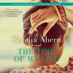 The Time of My Life: A Novel Audiobook, by Cecelia Ahern