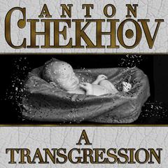 A Transgression Audiobook, by Anton Chekhov