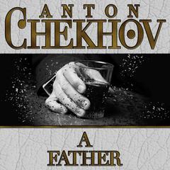 A Father Audiobook, by Anton Chekhov
