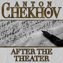 After The Theater Audiobook, by Anton Chekhov