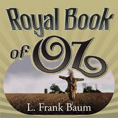 The Royal Book of Oz Audiobook, by L. Frank Baum