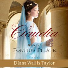 Claudia, Wife of Pontius Pilate: A Novel Audiobook, by Diana Wallis Taylor