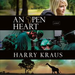 An Open Heart: A Novel Audiobook, by Harry Kraus