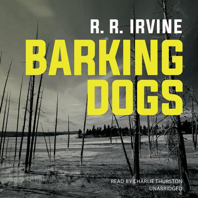 Barking Dogs Audiobook, by Robert R. Irvine